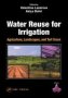 Water Reuse For Irrigation - Agriculture Landscapes And Turf Grass   Hardcover New