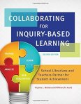 Collaborating For Inquiry-based Learning: School Librarians And Teachers Partner For Student Achievement 2ND Edition