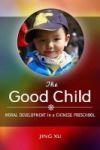The Good Child - Moral Development In A Chinese Preschool Hardcover