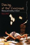 Dancing At The Crossroads: Memory And Mobility In Ireland Dance And Performance Studies
