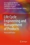 Life Cycle Engineering And Management Of Products - Theory And Practice   Hardcover 1ST Ed. 2021