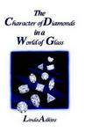 The Character of Diamonds in a World of Glass