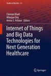 Internet Of Things And Big Data Technologies For Next Generation Healthcare Hardcover 1st Ed. 2017