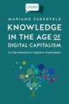 Knowledge In The Age Of Digital Capitalism - An Introduction To Cognitive Materialism Paperback