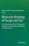Molecular Breeding Of Forage And Turf - The Proceedings Of The 8TH International Symposium On The Molecular Breeding Of Forage A