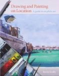 Drawing And Painting On Location - A Guide To En Plein-air Paperback