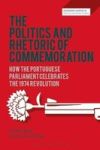 The Politics And Rhetoric Of Commemoration - How The Portuguese Parliament Celebrates The 1974 Revolution Hardcover