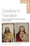 Creativity In Transition - Politics And Aesthetics Of Cultural Production Across The Globe Paperback