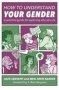 How To Understand Your Gender - A Practical Guide For Exploring Who You Are   Paperback