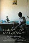 Evidence Ethos And Experiment - The Anthropology And History Of Medical Research In Africa Paperback