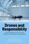 Drones And Responsibility - Legal Philosophical And Socio-technical Perspectives On Remotely Controlled Weapons   Hardcover New Ed