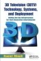 3D Television   3DTV   Technology Systems And Deployment - Rolling Out The Infrastructure For Next-generation Entertainment   Hardcover