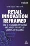 Retail Innovation Reframed - How To Transform Operations And Achieve Purpose-led Growth And Resilience   Paperback