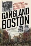Gangland Boston - A Tour Through The Deadly Streets Of Organized Crime Paperback