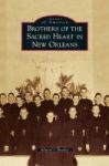Brothers Of The Sacred Heart In New Orleans Hardcover