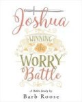 Joshua - Women& 39 S Bible Study Participant Workbook - Winning The Worry Battle Paperback