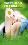 Twelve Stories For Spring Hardcover