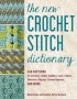 The New Crochet Stitch Dictionary - 440 Patterns For Textures Shells Bobbles Lace Cables Chevrons Edgings Granny Squares And More   Paperback
