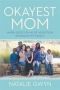 Okayest Mom - When God&  39 S Plan Of Adoption Doubled My Family   Paperback