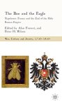 The Bee And The Eagle: Napoleonic France And The End Of The Holy Roman Empire 1806 War Culture And Society 1750-1850