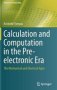 Calculation And Computation In The Pre-electronic Era - The Mechanical And Electrical Ages   Hardcover 1ST Ed. 2017