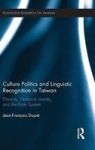 Culture Politics And Linguistic Recognition In Taiwan - Ethnicity National Identity And The Party System Hardcover