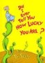 Did I Ever Tell You How Lucky You Are?   Paperback