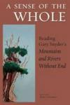 A Sense Of The Whole - Reading Gary Snyder' S Mountains And Rivers Without End Hardcover