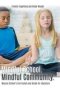 Mindful School. Mindful Community. - Mclean School&  39 S Curriculum And Guide For Educators Information Resources And Materials To Develop Implement And Sustain A K-12 Mindfulness Program   Hardcover