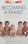 Becoming A Family: Promoting Healthy Attachments With Your Adopted Child
