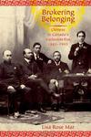 Brokering Belonging - Chinese in Canada's Exclusion Era, 1885-1945 Hardcover