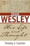 John Wesley - His Life And Thought Paperback
