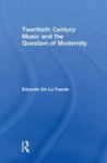 Twentieth Century Music And The Question Of Modernity Paperback