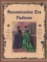 Reconstruction Era Fashions - 350 Sewing Needlework And Millinery Patterns 1867-1868   Paperback 1ST Ed