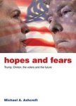 Hopes And Fears - Trump Clinton The Voters And The Future Paperback