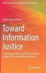 Toward Information Justice - Technology Politics And Policy For Data In Higher Education Administration Hardcover 1ST Ed. 2018