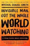 Invisible Man Got The Whole World Watching - A Young Black Man& 39 S Education Paperback First Trade Paper Edition