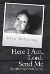 Here I Am Lord. Send Me - One Man& 39 S Spiritual Journey Hardcover