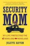 Security Mom: My Life Protecting The Home And Homeland