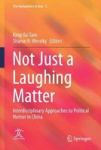 Not Just A Laughing Matter - Interdisciplinary Approaches To Political Humor In China Hardcover 1ST Ed. 2018