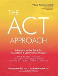 The Act Approach: A Comprehensive Guide For Acceptance And Commitment Therapy