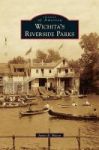 Wichita& 39 S Riverside Parks Hardcover