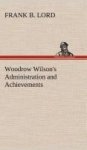 Woodrow Wilson& 39 S Administration And Achievements Hardcover