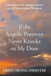 If The Angelic Postman Never Knocks On My Door - Christian Commitment In A Confused World Hardcover