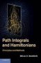 Path Integrals And Hamiltonians - Principles And Methods   Hardcover