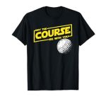 May The Course Be Funny Golf With You T-Shirt