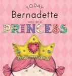 Today Bernadette Will Be A Princess Hardcover