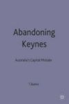 Abandoning Keynes - Australia& 39 S Capital Mistake Hardcover