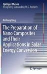 The Preparation Of Nano Composites And Their Applications In Solar Energy Conversion Hardcover 1ST Ed. 2017