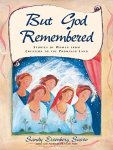 But God Remembered: Stories Of Women From Creation To The Promised Land What You Will See Inside